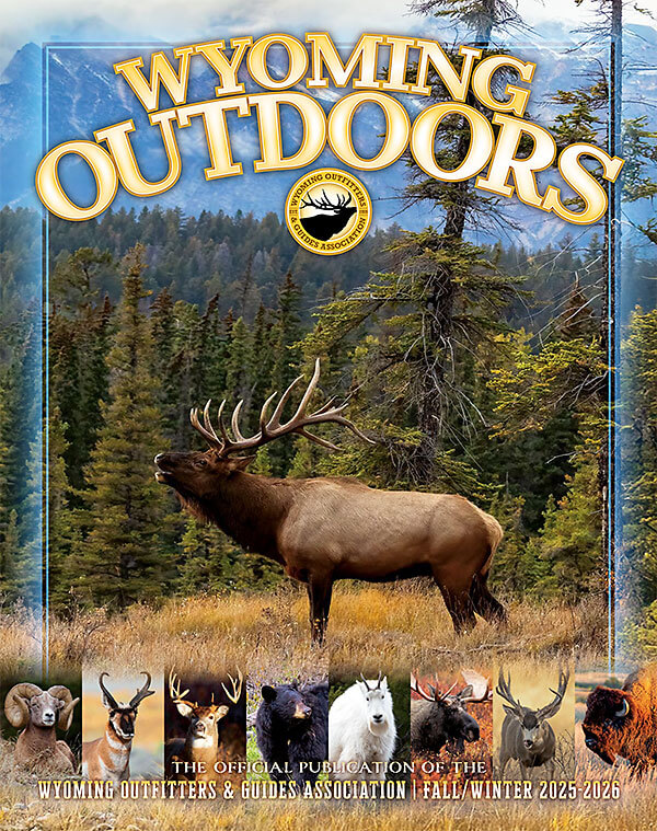 Wyoming Outdoors, the official publication of the Wyoming Outfitters and Guides Association