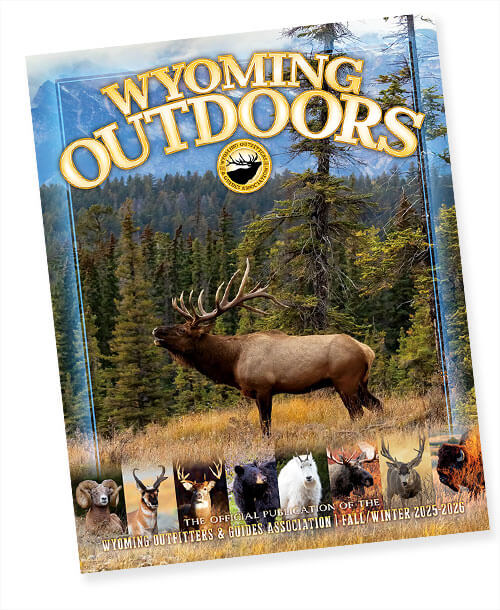 Wyoming Outdoors, the official publication of the Wyoming Outfitters and Guides Association